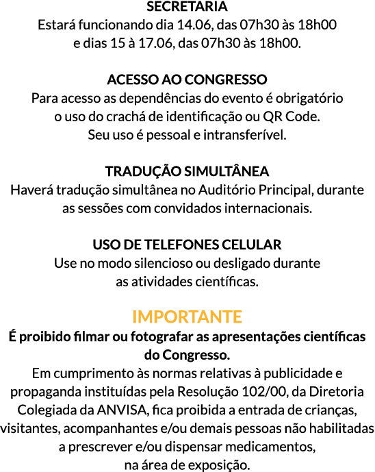 Secretaria Estará funcionando dia 14.06, das 07h30 às 18h00 e dias 15 à 17.06, das 07h30 às 18h00. Acesso ao Congress...