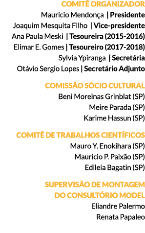 COMITÊ ORGANIZADOR Mauricio Mendonça | Presidente Joaquim Mesquita Filho | Vice-presidente Ana Paula Meski | Tesourei...