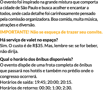 O evento foi inspirado na grande mistura que comporta a cidade de São Paulo e busca acolher e encantar a todos, onde ...