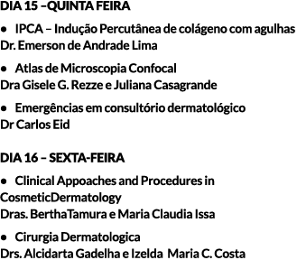 Dia 15 –quinta feira • IPCA – Indução Percutânea de colágeno com agulhas Dr. Emerson de Andrade Lima • Atlas de Micro...