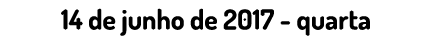 14 de junho de 2017 - quarta