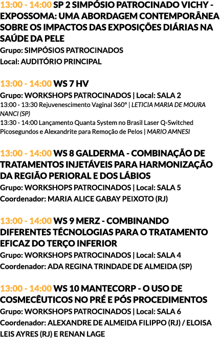 13:00 - 14:00 SP 2 SIMPÓSIO PATROCINADO VICHY - EXPOSSOMA: UMA ABORDAGEM CONTEMPORÂNEA SOBRE OS IMPACTOS DAS EXPOSIÇÕ...
