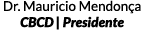 Dr. Mauricio Mendonça CBCD | Presidente