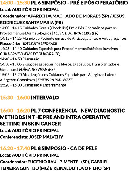 14:00 - 15:30 PL 6 SIMPÓSIO - PRÉ E PÓS OPERATÓRIO Local: AUDITÓRIO PRINCIPAL Coordenador: APARECIDA MACHADO DE MORAE...