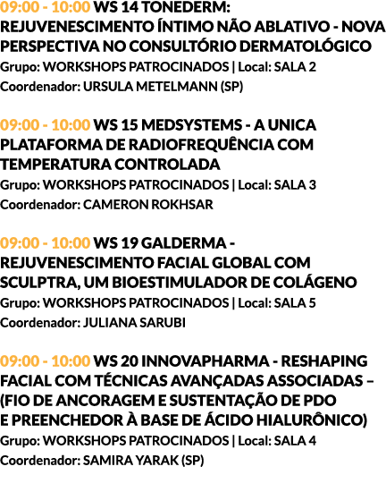 09:00 - 10:00 WS 14 TONEDERM: REJUVENESCIMENTO ÍNTIMO NÃO ABLATIVO - NOVA PERSPECTIVA NO CONSULTÓRIO DERMATOLÓGICO Gr...