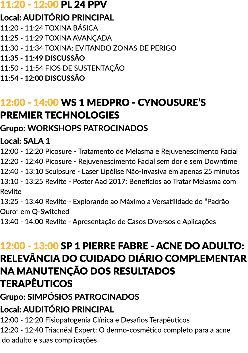 11:20 - 12:00 PL 24 PPV Local: AUDITÓRIO PRINCIPAL 11:20 - 11:24 TOXINA BÁSICA 11:25 - 11:29 TOXINA AVANÇADA 11:30 - ...