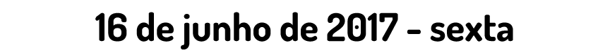 16 de junho de 2017 - sexta